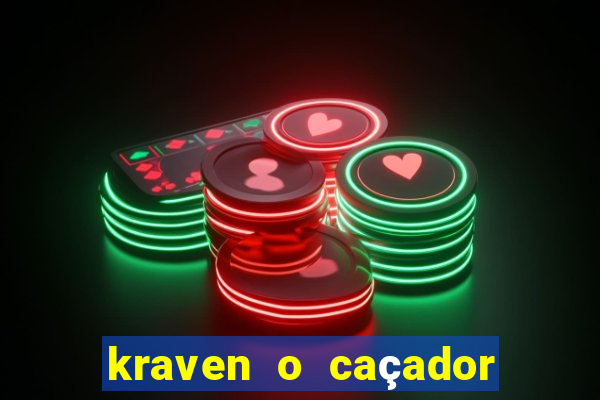 kraven o caçador filme completo dublado